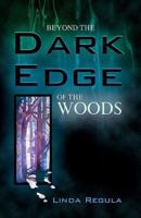 Beyond the Dark Edge of the Woods
