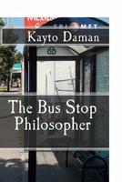 The Bus Stop Philosopher