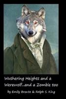 Wuthering Heights and a Werewolf...and a Zombie Too