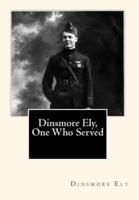 Dinsmore Ely, One Who Served