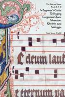 A Beginner's Guide To Singing Gregorian Chant Notation, Rhythm and Solfeggio