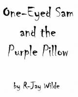One Eyed Sam and the Purple Pillow
