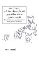 Mr. Troxel, Is It True Bacteria Eat You Alive When You're Dead?