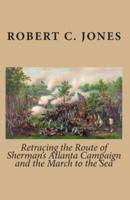 Retracing the Route of Sherman's Atlanta Campaign and the March to the Sea