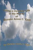 Living a Christian Life in the Words of Minister Annie C.Ezell