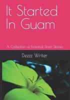 It Started In Guam: A Collection of Fictional Short Stories
