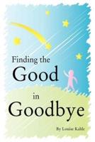 Finding the Good in Goodbye