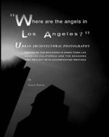 Where Are the Angels in Los Angeles? Urban Architectural Photography