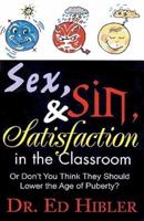 Sex, Sin and Satisfaction in the Classroom