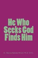 He Who Seeks God Finds Him