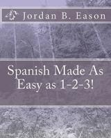 Spanish Made As Easy as 1-2-3!