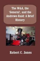 The W&a, the "General," and the Andrews Raid