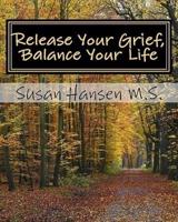 Release Your Grief, Balance Your Life