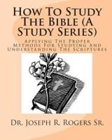 How to Study the Bible (A Study Series)