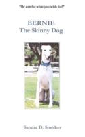 Bernie - The Skinny Dog