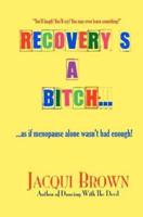 Recovery's a Bitch