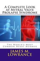 A Complete Look at Mitral Valve Prolapse Syndrome