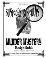 Suspects & Sleuth's Murder Mystery Design Guide
