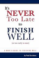 It's Never Too Late to Finish Well