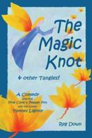 The Magic Knot and Other Tangles!