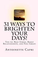 31 Ways to Brighten Your Days!