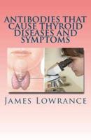 Antibodies That Cause Thyroid Diseases and Symptoms