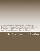 An Operational Framework for Paying Physician Specialists a Risk-Adjusted Fixed Payment and Incorporating the Results in a Global Premium Rating Model