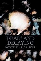Dead and Decaying