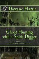 Ghost Hunting With a Spirit Digger
