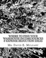 Where to Find Your Warehouse Income Sources & Expense Reduction Ideas
