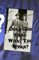 Does God Care What You Wear?