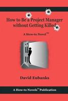 How to Be a Project Manager Without Getting Killed