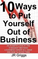 10 Ways to Put Yourself Out of Business