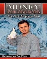 Money for Old Rope- The Cable Stripper's Bible