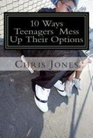 10 Ways Teenagers Mess Up Their Options