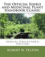 The Official Edible and Medicinal Plant Handbook Classic