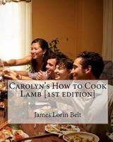 Carolyn's How to Cook Lamb [1St Edition]