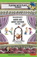 Shakespeare's Much Ado About Nothing for Kids: 3 Short Melodramatic Plays for 3 Group Sizes