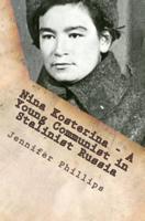 Nina Kosterina - A Young Communist in Stalinist Russia