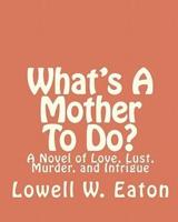 What's a Mother to Do?