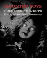 HAUNTED TOYS POSSESSED OBJECTS Psychic Art Storyboard Photo-Essays