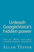 Unleash GoogleVoice's Hidden Power