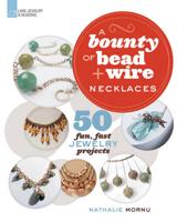 A Bounty of Bead & Wire Necklaces