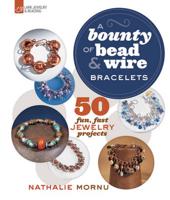 A Bounty of Bead & Wire Bracelets