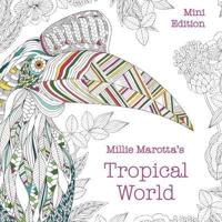 Millie Marotta's Tropical World: Mini Edition
