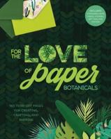 For the Love of Paper: Botanicals
