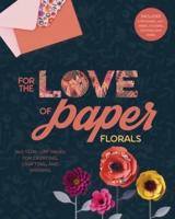 For the Love of Paper: Florals