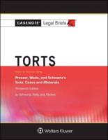 Casenote Legal Briefs for Torts, Keyed to Prosser, Wade Schwartz Kelly and Partlett