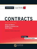 Casenote Legal Briefs for Contracts Keyed to Ayres and Klass