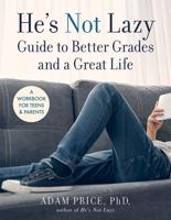 He's Not Lazy Guide to Better Grades and a Great Life